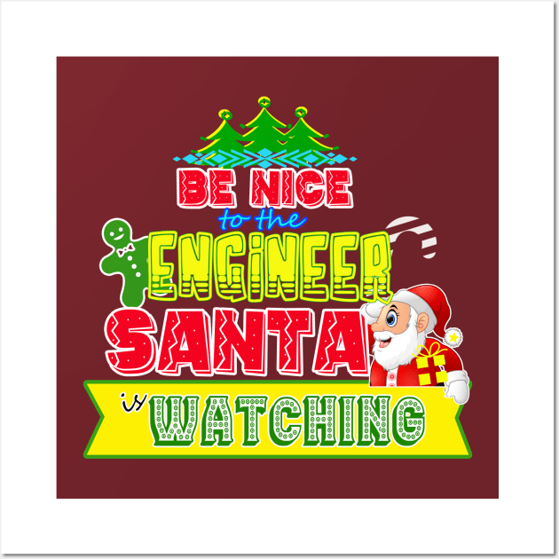 Be nice to the Engineer Santa is watching gift idea Wall Art by werdanepo